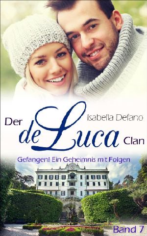 [de Luca Clan 07] • Gefangen! · Ein Geheimnis mit Folgen